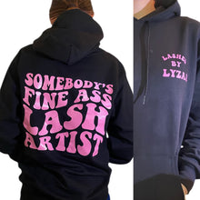 Load image into Gallery viewer, SOMEBODY'S FINE ASS LASH ARTIST- HOODIE