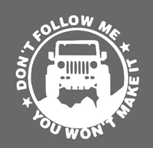 Load image into Gallery viewer, "Don't follow me, you won't make it"- Vinyl Decal