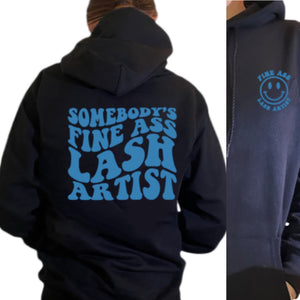 SOMEBODY'S FINE ASS LASH ARTIST- HOODIE