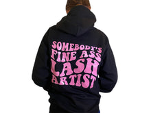 Load image into Gallery viewer, SOMEBODY&#39;S FINE ASS LASH ARTIST- HOODIE
