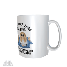 Load image into Gallery viewer, We are more than besties, she&#39;s my accomplice and I&#39;m her alibi!- Mug
