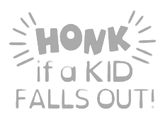 "Honk if a kid falls out"- Vinyl Decal