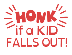 "Honk if a kid falls out"- Vinyl Decal