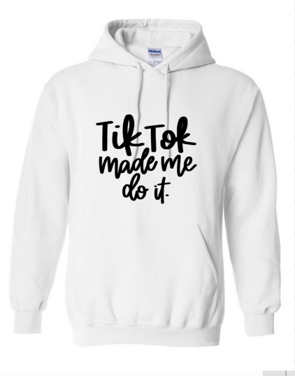 Tik Tok Made Me Do It - Hoodie- Unisex