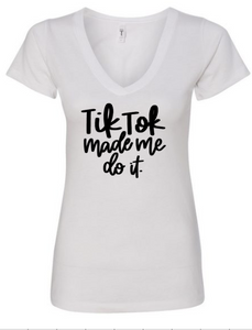 Tik Tok Made Me Do It - T' Shirt