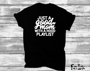 Just A Good Mom With A Hood Playlist - T' Shirt