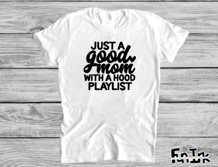 Just A Good Mom With A Hood Playlist - T' Shirt