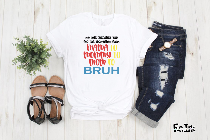 Mama, Mommy, Mom, Bruh - T'Shirt