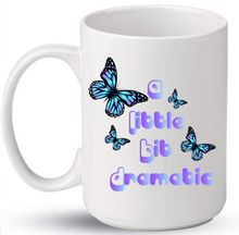 Load image into Gallery viewer, &quot; A Little Bit Dramatic &quot; Mug
