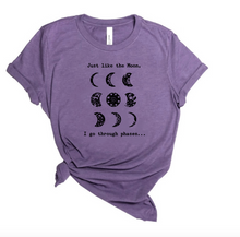 Load image into Gallery viewer, Just Like The Moon, I Go Through Phases...- T&#39; Shirt
