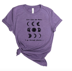 Just Like The Moon, I Go Through Phases...- T' Shirt