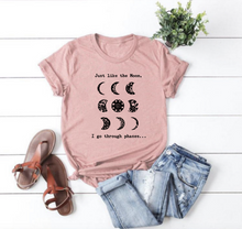 Load image into Gallery viewer, Just Like The Moon, I Go Through Phases...- T&#39; Shirt
