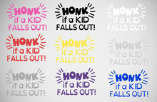 Load image into Gallery viewer, &quot;Honk if a kid falls out&quot;- Vinyl Decal
