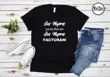 Load image into Gallery viewer, Las Mujeres ya no lloran Las Mujeres FACTURAN - T&#39;Shirt
