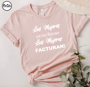 Las Mujeres ya no lloran Las Mujeres FACTURAN - T'Shirt