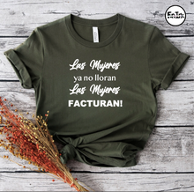 Load image into Gallery viewer, Las Mujeres ya no lloran Las Mujeres FACTURAN - T&#39;Shirt
