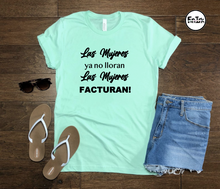 Load image into Gallery viewer, Las Mujeres ya no lloran Las Mujeres FACTURAN - T&#39;Shirt
