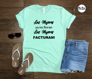 Las Mujeres ya no lloran Las Mujeres FACTURAN - T'Shirt