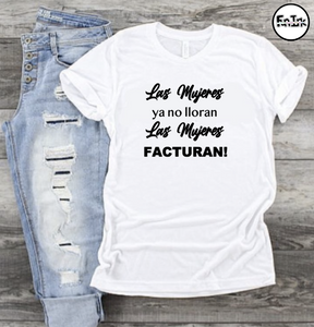 Las Mujeres ya no lloran Las Mujeres FACTURAN - T'Shirt