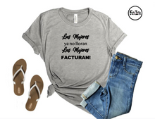 Load image into Gallery viewer, Las Mujeres ya no lloran Las Mujeres FACTURAN - T&#39;Shirt
