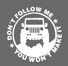 Load image into Gallery viewer, &quot;Don&#39;t follow me, you won&#39;t make it&quot;- Vinyl Decal
