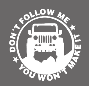 "Don't follow me, you won't make it"- Vinyl Decal