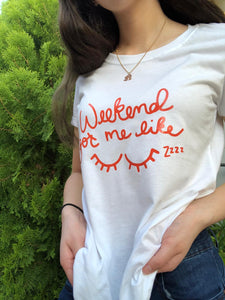 Weekend Got Me Like Zzz - T' Shirt