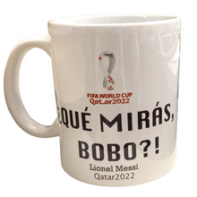 Load image into Gallery viewer, Qué mirás bobo? Messi Mug
