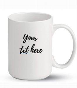 Your Txt or Picture Here-Mug -